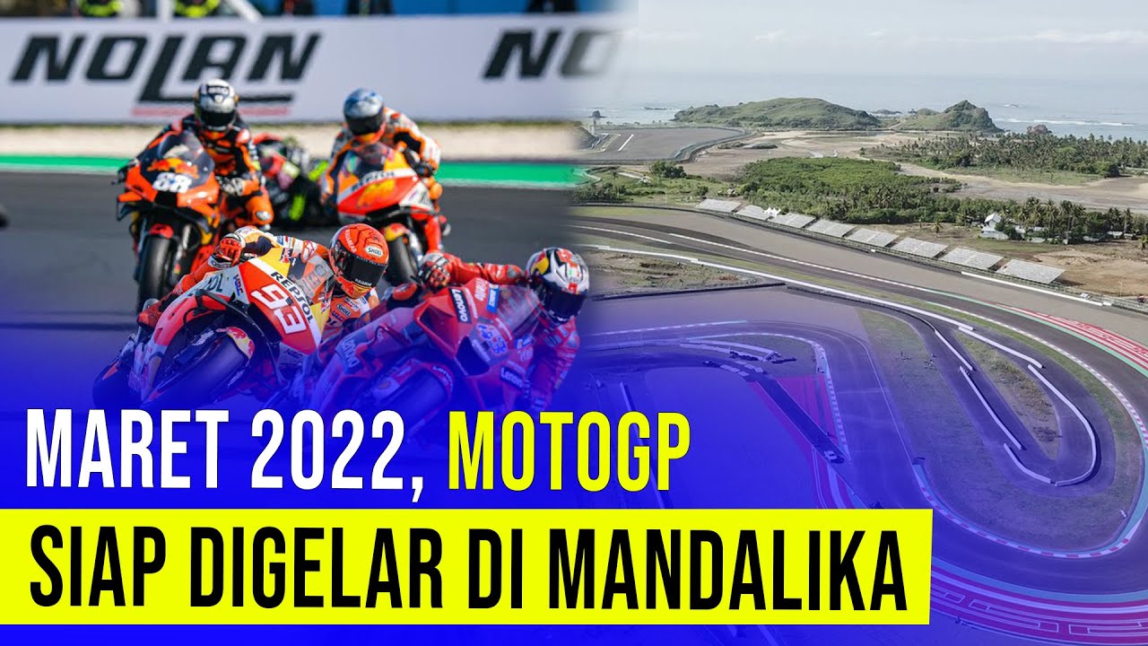 Jadwal Sementara Dirilis, Mandalika Siap Sambut MotoGP 2022