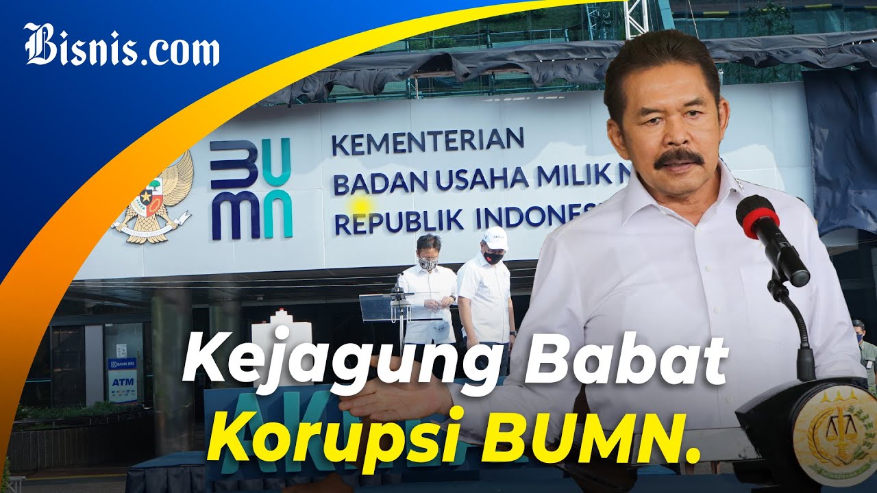 Deretan Kasus Korupsi BUMN Yang Ditangani Kejaksaan Agung